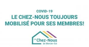 Covid19 Le Chez-Nous toujours mobilisé pour ses membres!